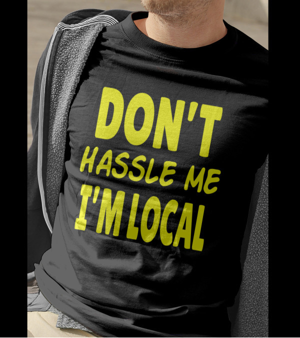 Don't Hassle Me I'm Local What About Bob Movie T-Shirt