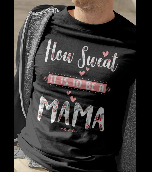 How Sweet It Is To Be A Mama Floral Heart T-Shirt