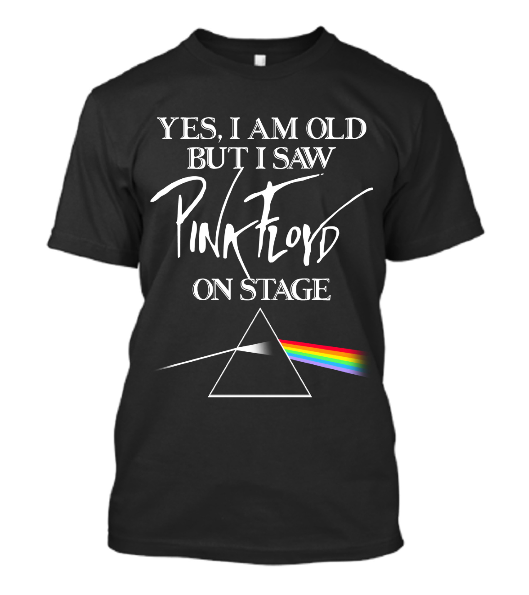 Yes I Am Old But I Saw Pink Floyd On Stage Prism Rainbow T-Shirt