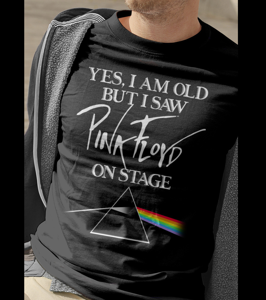 Yes I Am Old But I Saw Pink Floyd On Stage Prism Rainbow T-Shirt