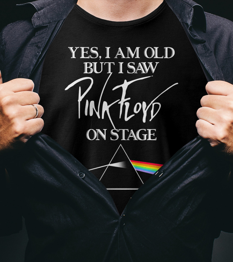 Yes I Am Old But I Saw Pink Floyd On Stage Prism Rainbow T-Shirt