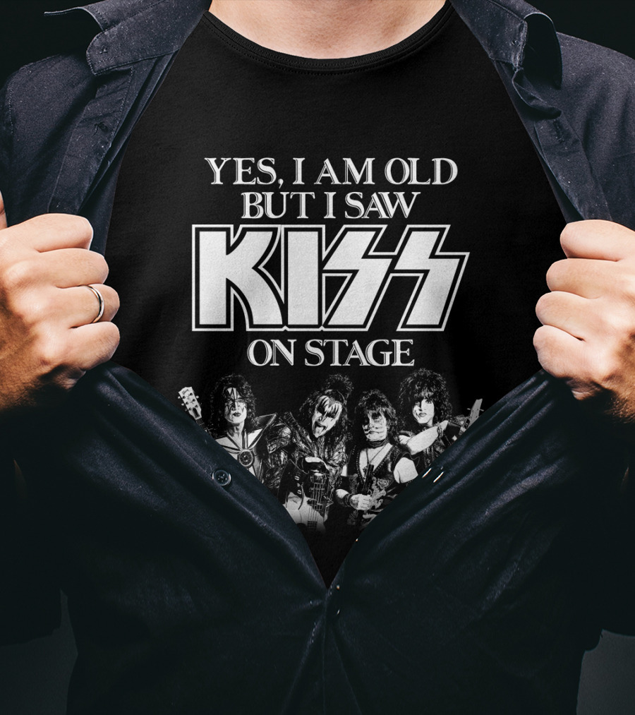 Yes I Am Old But I Saw Kiss On Stage T-Shirt