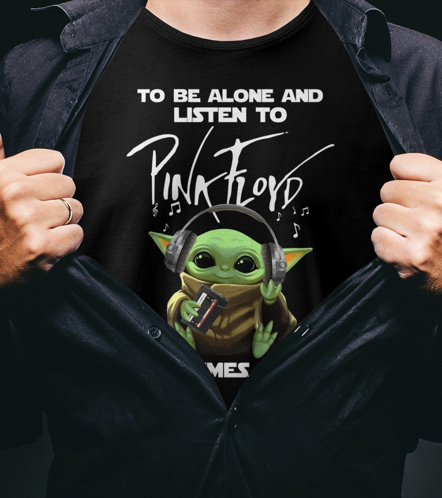 Sometimes I Need To Be Alone And Listen To Pink Floyd T-Shirt