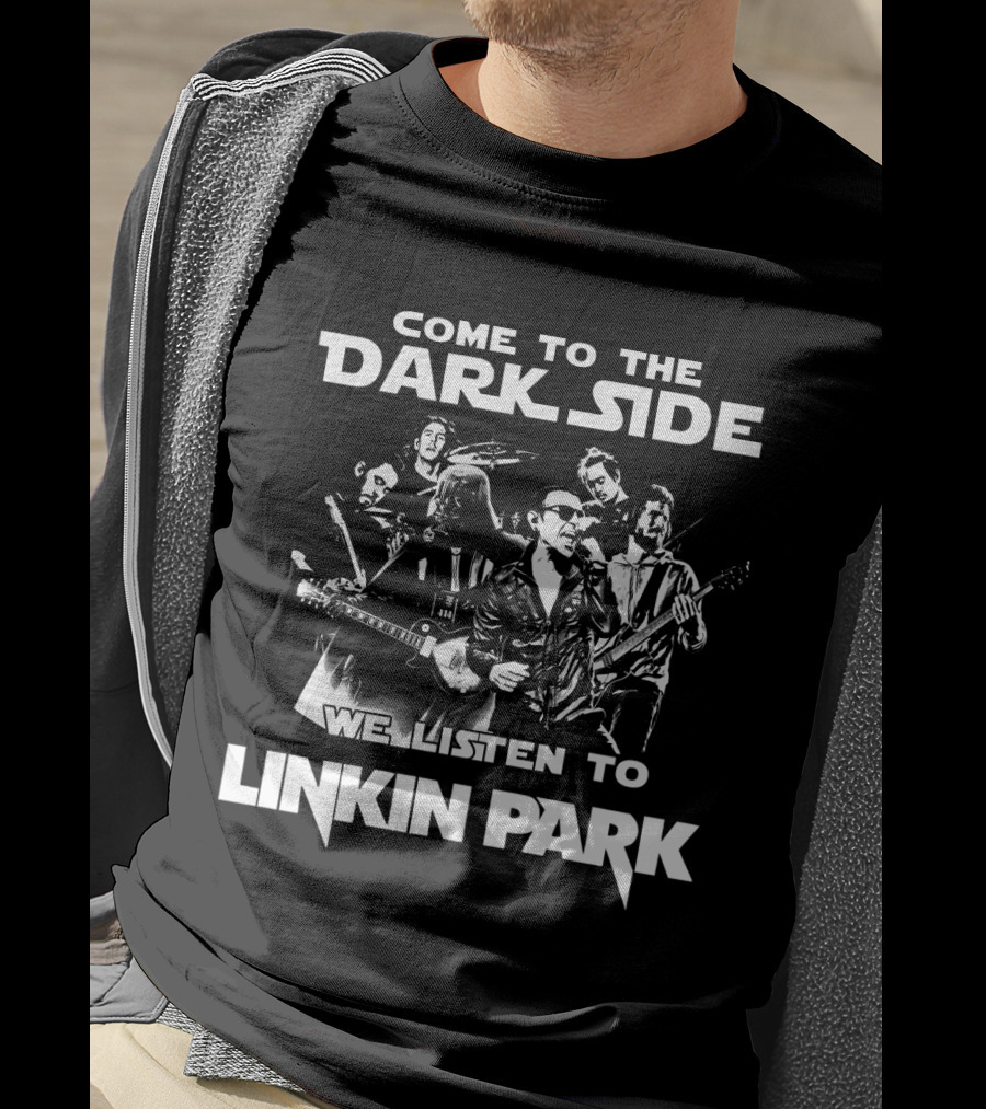 Come To The Dark Side We Listen To Linkin Park T-Shirt