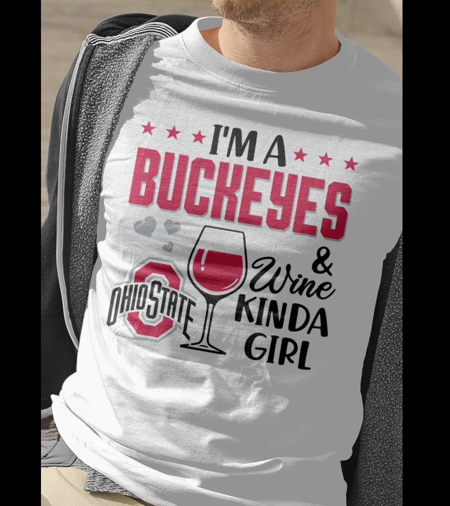 I'm A Buckeyes And Wine Kinda Girl Ohio State T-Shirt