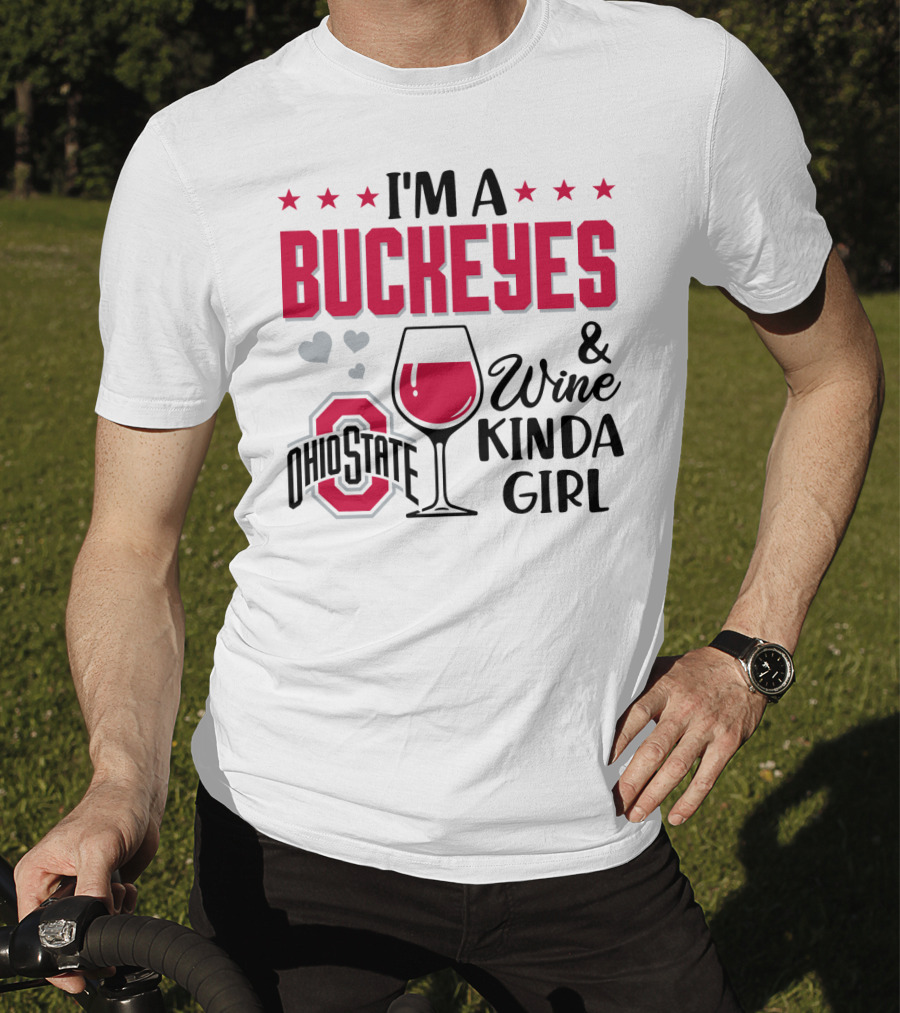I'm A Buckeyes And Wine Kinda Girl Ohio State T-Shirt