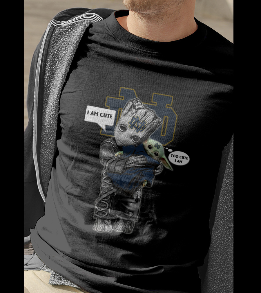 Ndfi 010 Ncaa I Am Cute Too Cute I Am Baby Groot And Yodast Notre Dame T-Shirt