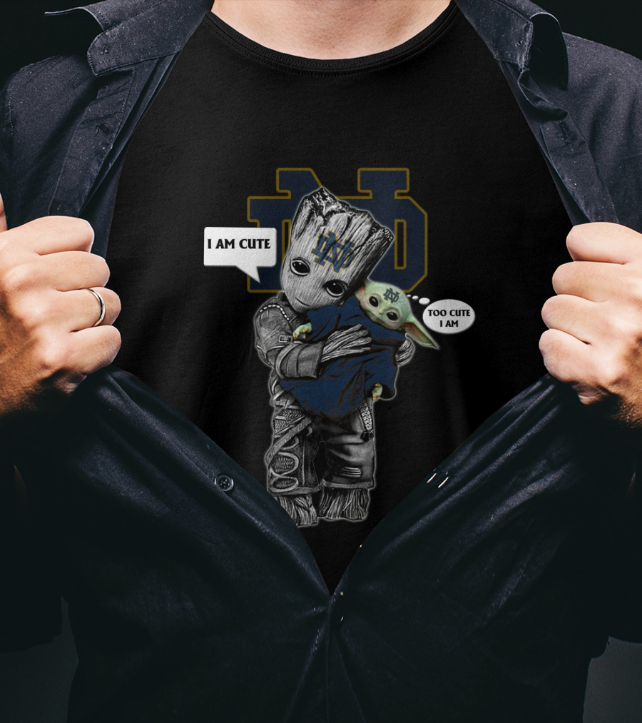 Ndfi 010 Ncaa I Am Cute Too Cute I Am Baby Groot And Yodast Notre Dame T-Shirt