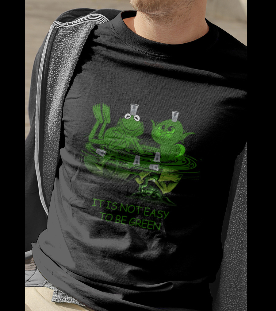 YodaGreen It Is Not Easy To Be Green Kermit Drinking T-Shirt