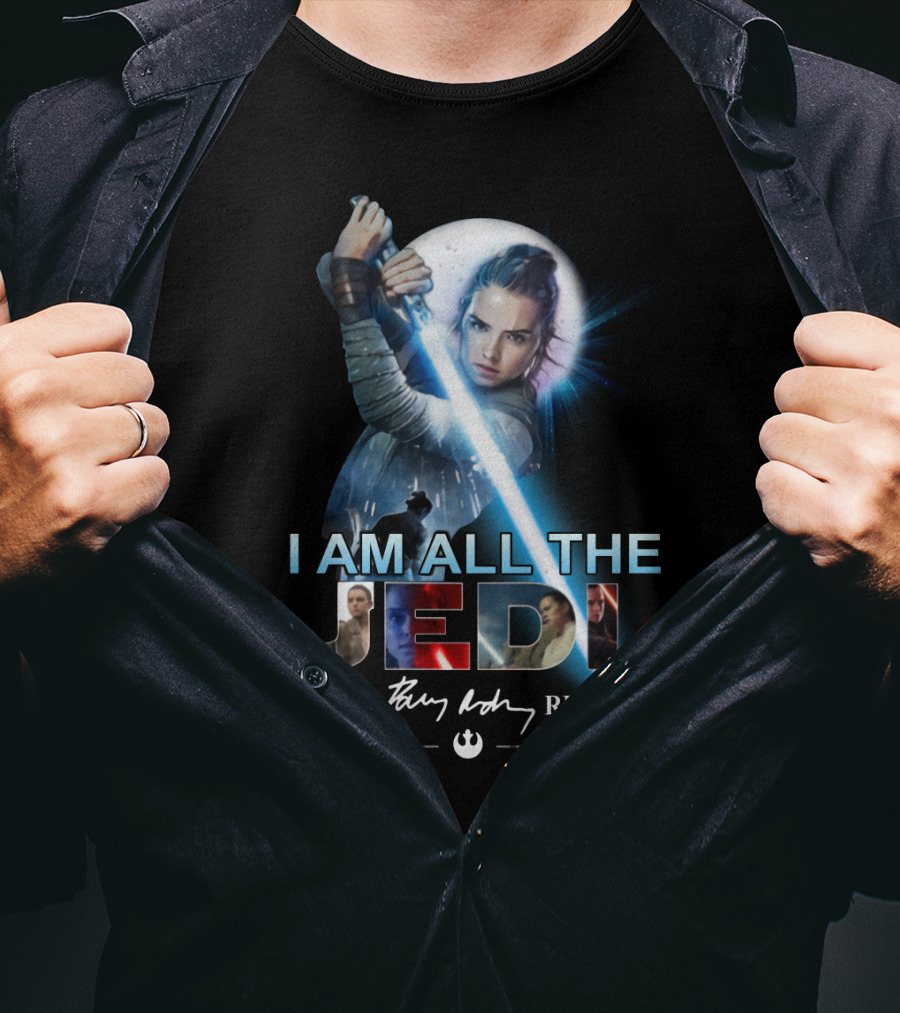 I Am All The Jedi Daisy Ridley T-Shirt