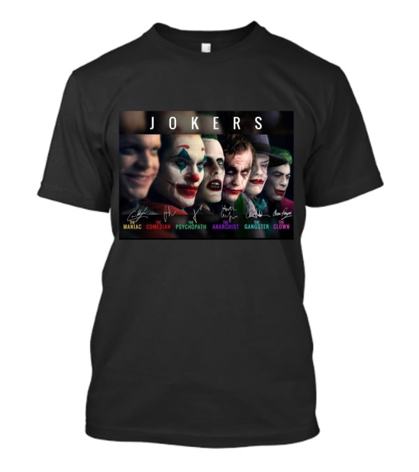 Jokers The Maniac The Comedian The Psychopath The Anarchist The Gangster The Clown T-Shirt