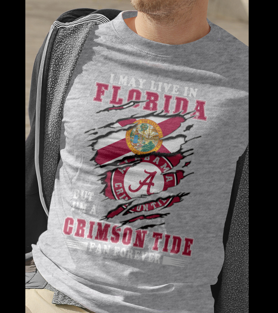 I May Live In Florida But I'm A Crimson Tide Fan Forever T-Shirt
