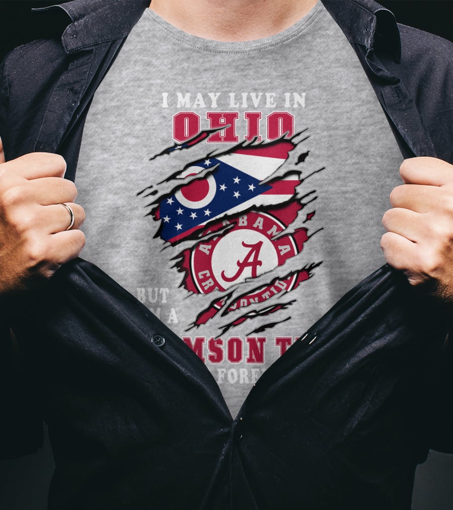 I May Live In Ohio But I'm A Crimson Tide Fan Forever T-Shirt