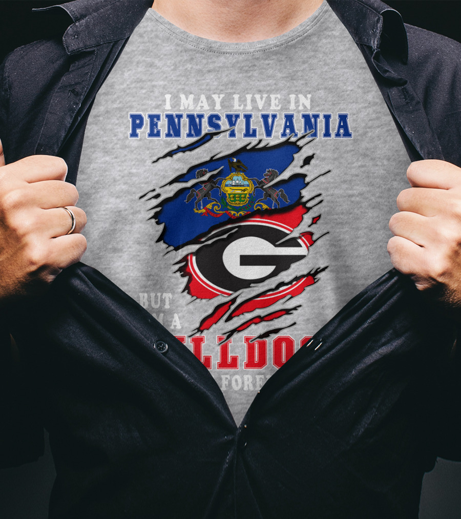 I May Live In Pennsylvania But I'm A Bulldogs Fan Forever T-Shirt