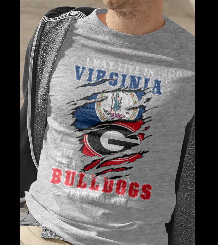 I May Live In Virginia But I'm A Bulldogs Fan Forever T-Shirt