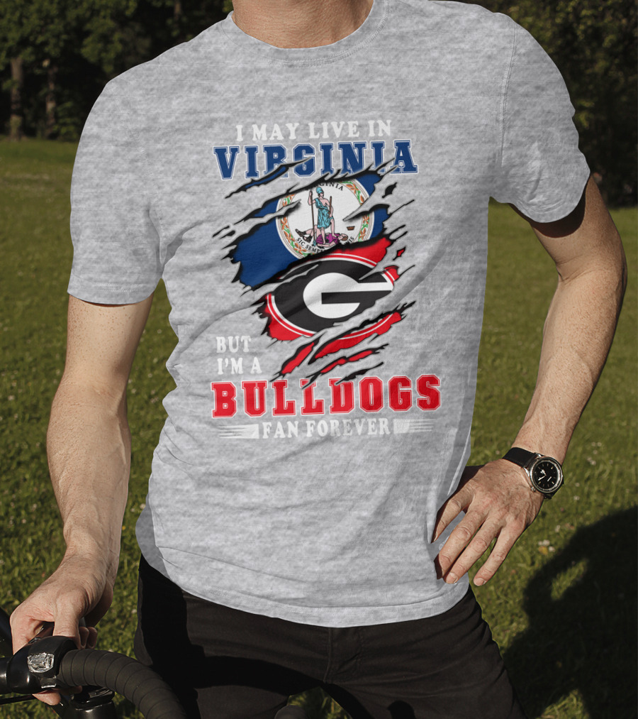 I May Live In Virginia But I'm A Bulldogs Fan Forever T-Shirt