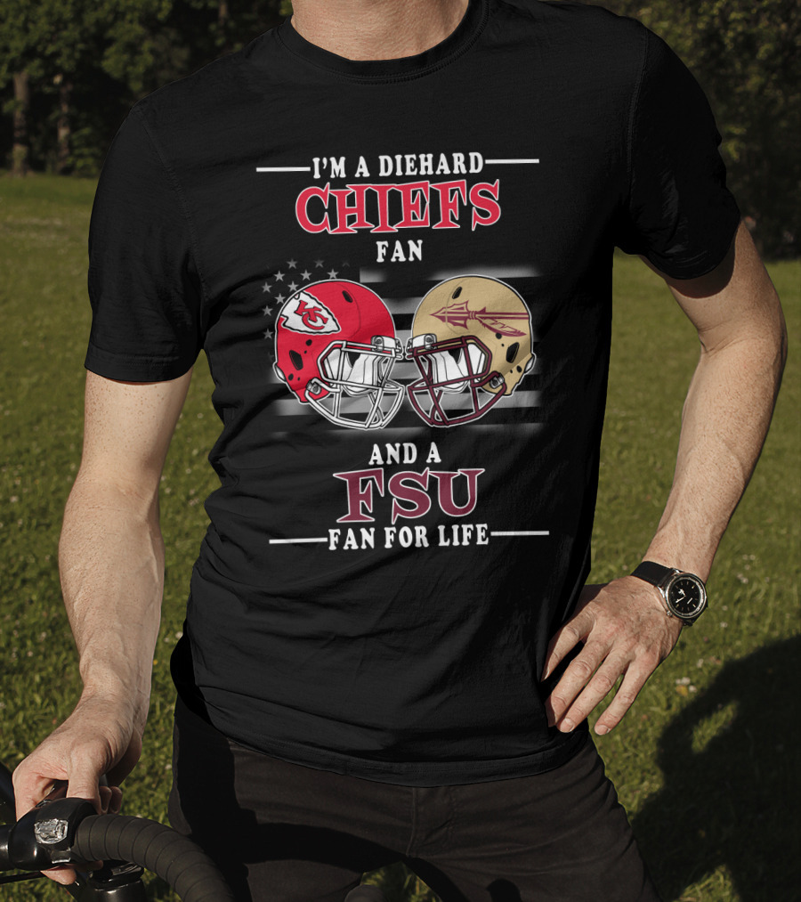 I'm A Diehard Chiefs Fan And A FSU Fan For Life T-Shirt