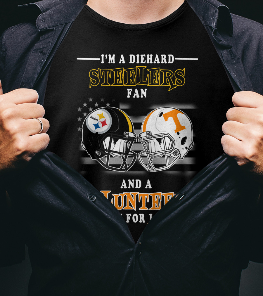 I'm A Diehard Steelers Fan And A Volunteers Fan For Life T-Shirt