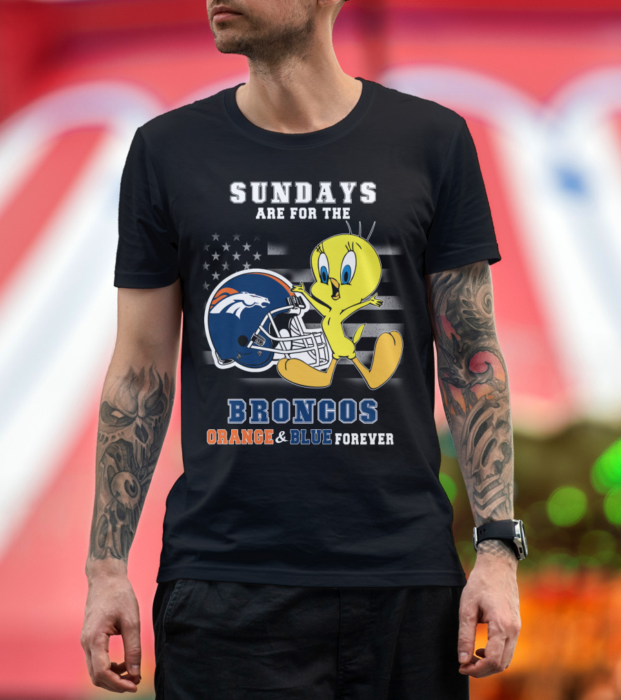 Sundays Are For The Broncos Orange & Blue Forever Tweety Football Helmet Flag T-Shirt