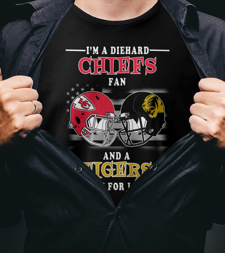 I'm A Diehard Chiefs Fan And A Tigers Fan For Life T-Shirt