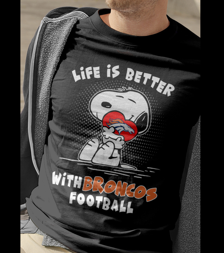 Life Is Better With Broncos Football Snoopy Hugging Football T-Shirt