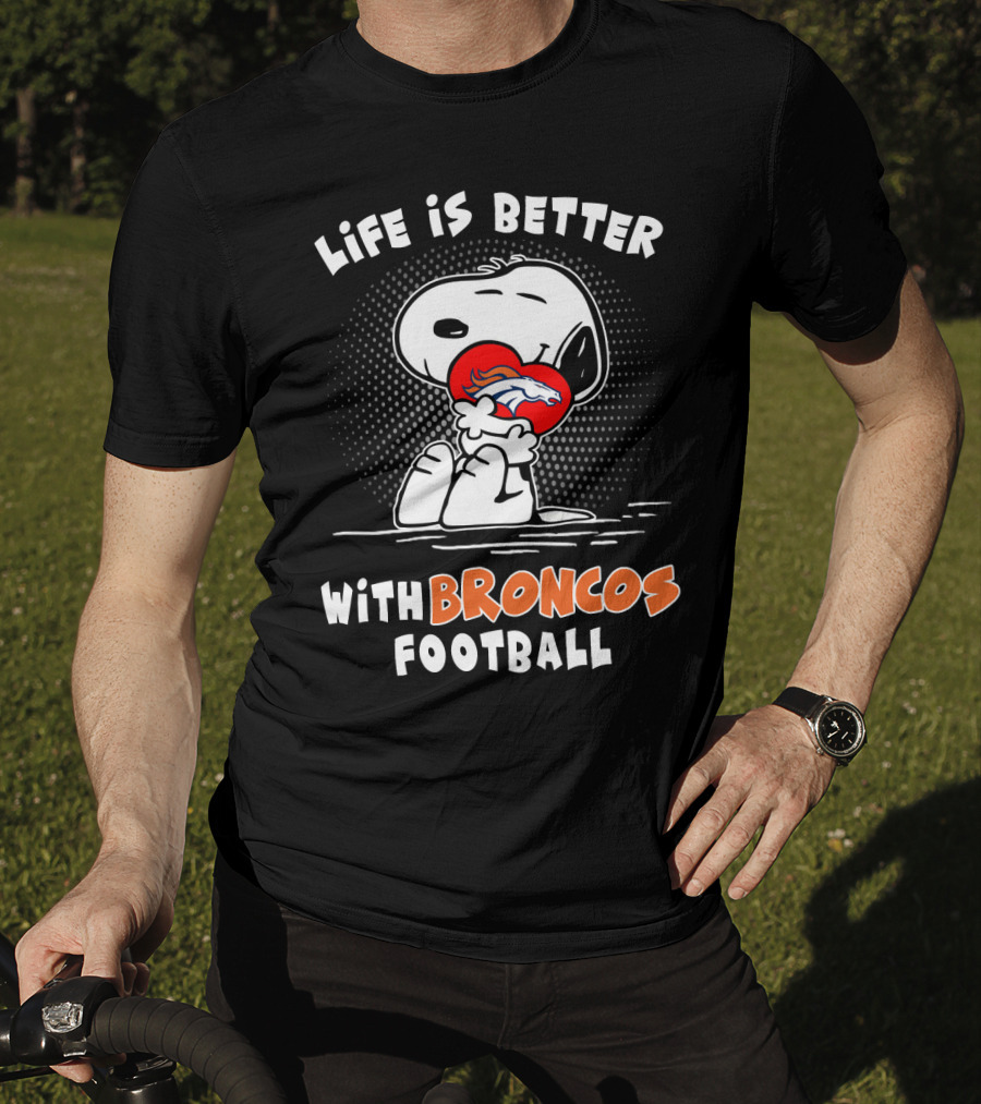Life Is Better With Broncos Football Snoopy Hugging Football T-Shirt