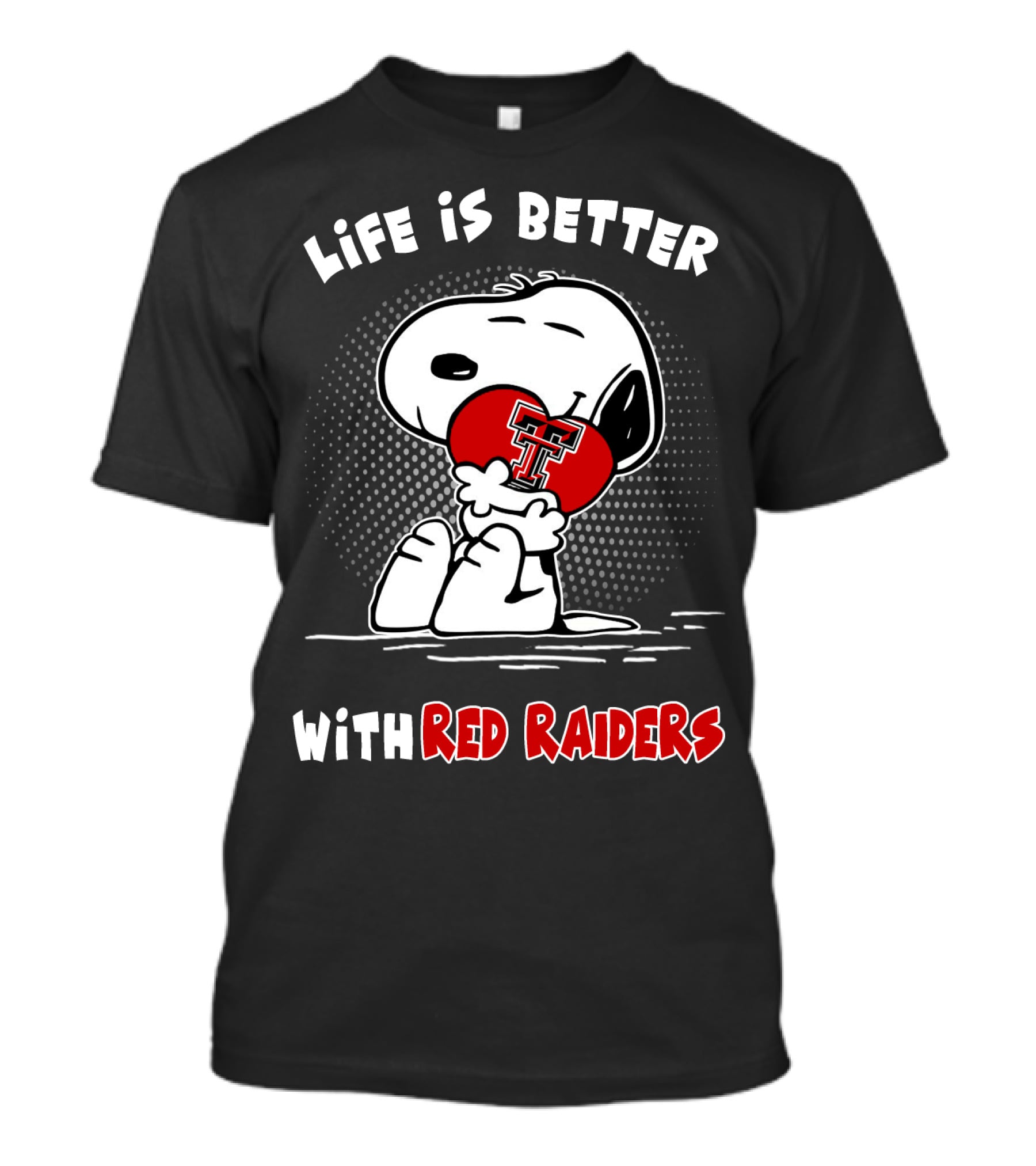 Life Is Better With Red Raiders Snoopy Hugging Texas Tech T-Shirt