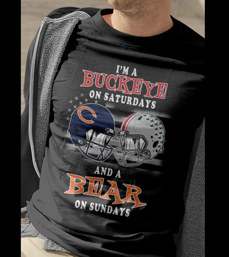 I'm A Buckeye On Saturdays And A Bear On Sundays Football Fan Gear T-Shirt