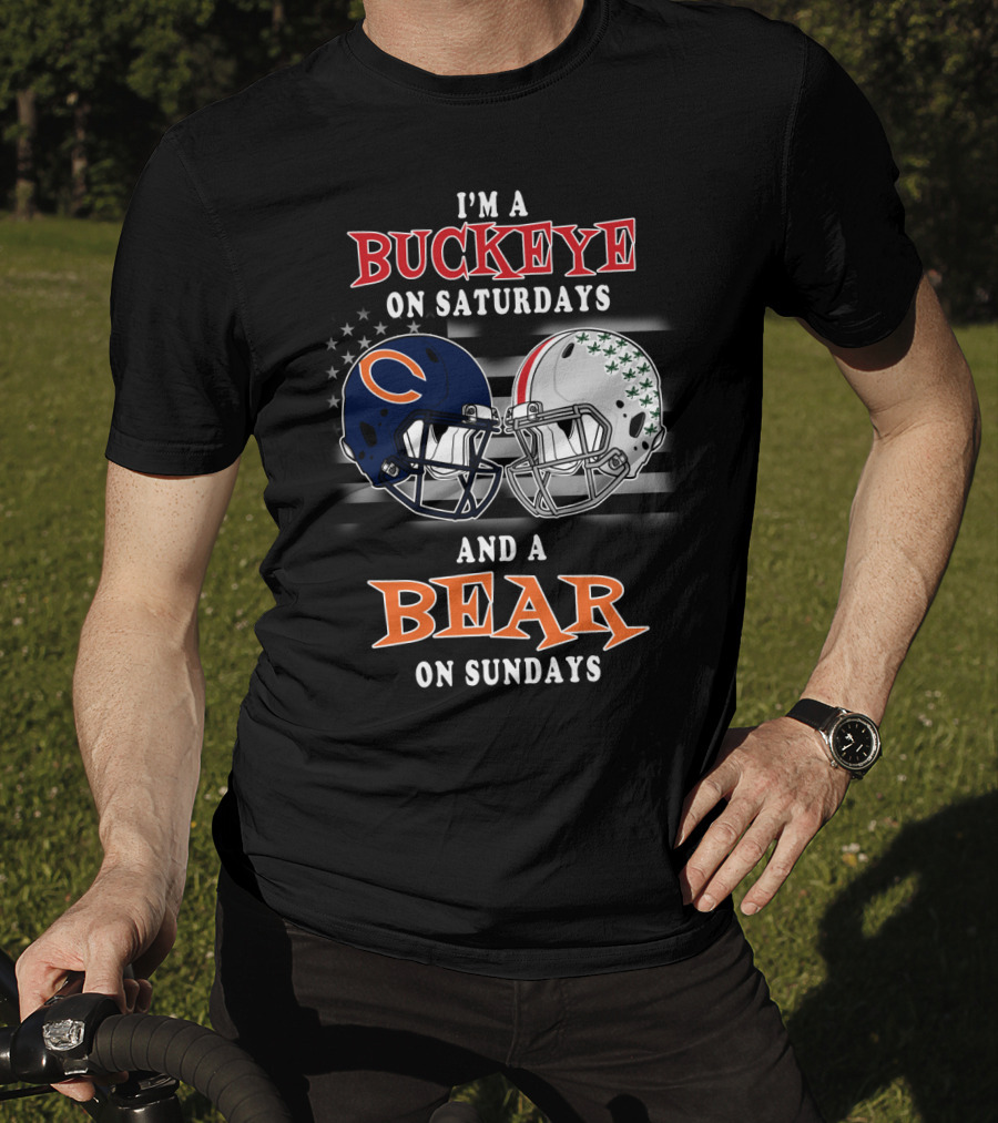 I'm A Buckeye On Saturdays And A Bear On Sundays Football Fan Gear T-Shirt