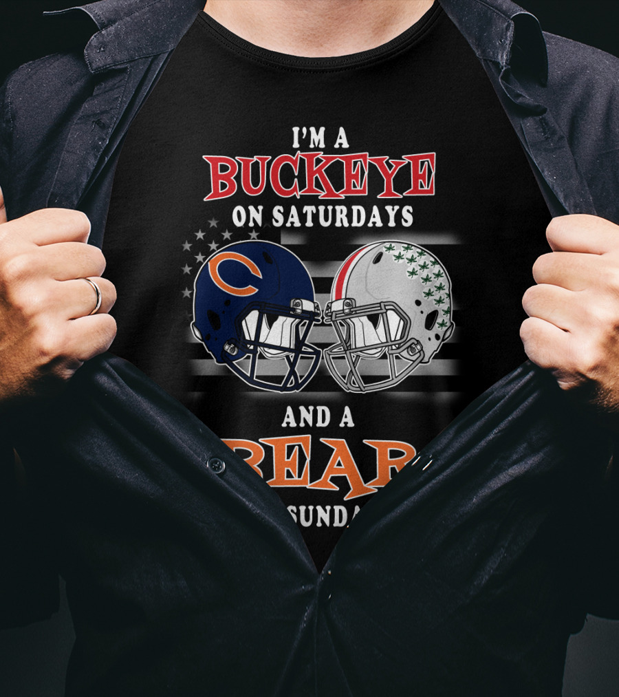 I'm A Buckeye On Saturdays And A Bear On Sundays Football Fan Gear T-Shirt