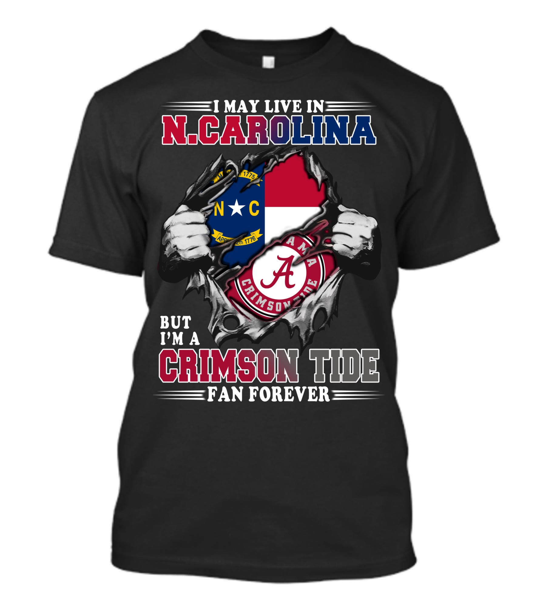 I May Live In North Carolina But I'm A Crimson Tide Fan Forever T-Shirt
