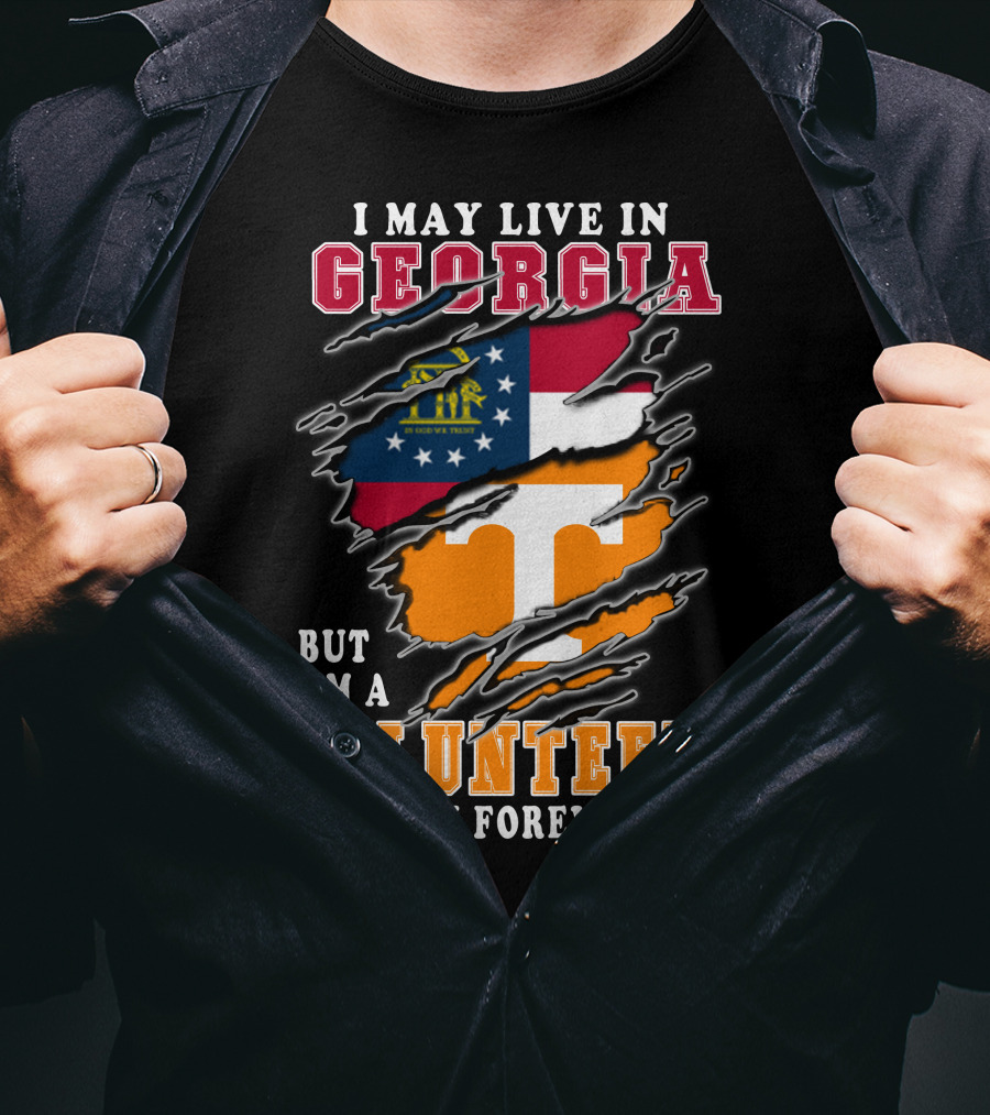 I May Live In Georgia But I'm A Volunteers Fan Forever T-Shirt