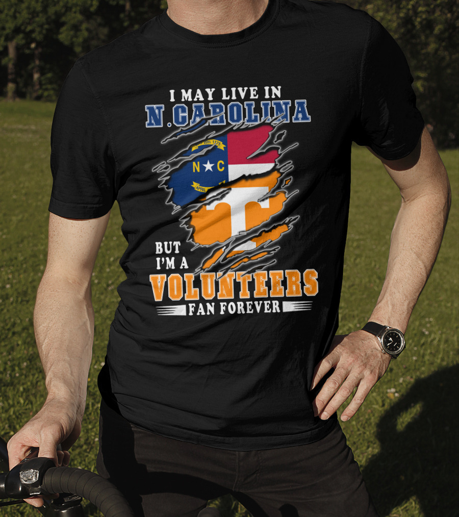 I May Live In N. Carolina But I'm A Volunteers Fan Forever T-Shirt