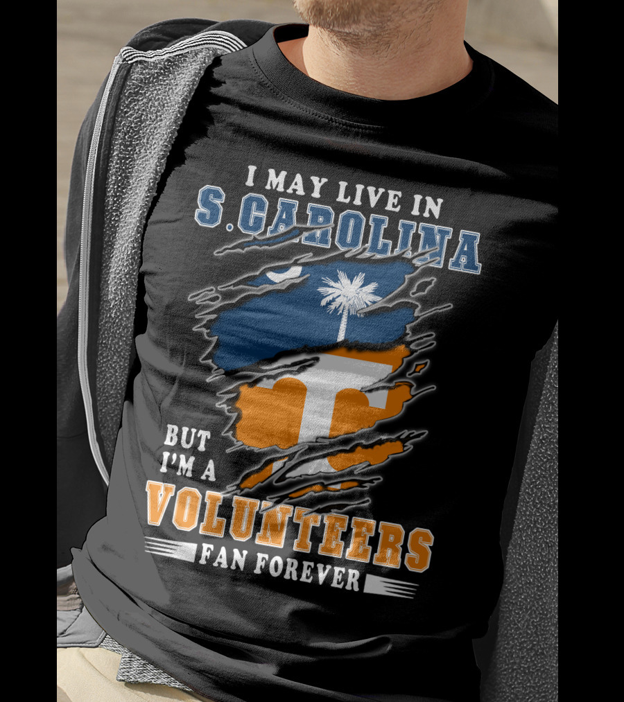 I May Live In S. Carolina But I'm A Volunteers Fan Forever T-Shirt