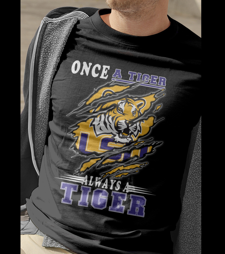 Once A Tiger Always A Tiger Lsu T-Shirt