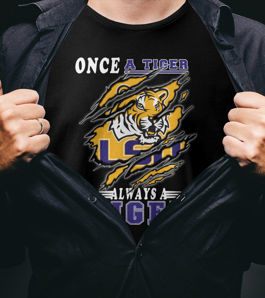 Once A Tiger Always A Tiger Lsu T-Shirt