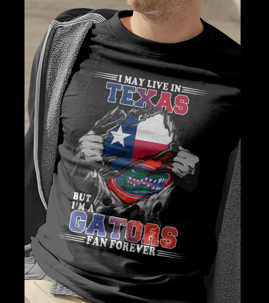 I May Live In Texas But I'm A Gators Fan Forever T-Shirt