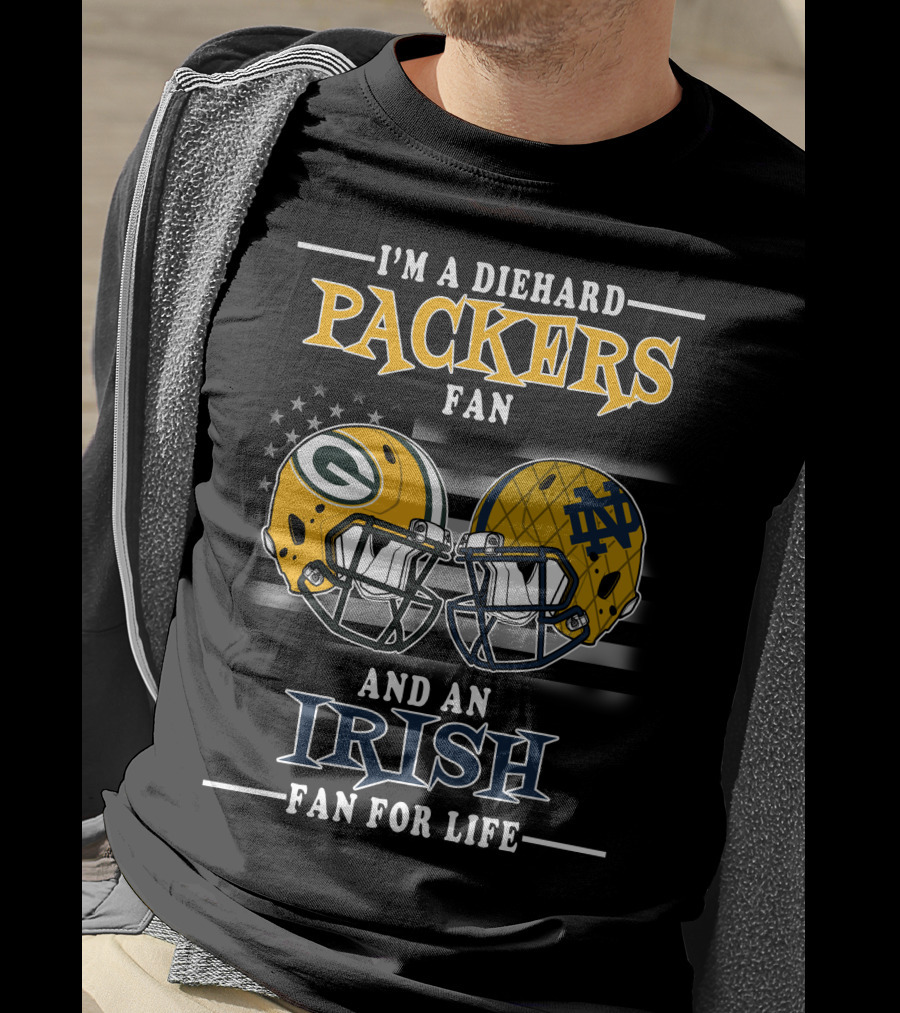I'm A Diehard Packers Fan And An Irish Fan For Life T-Shirt
