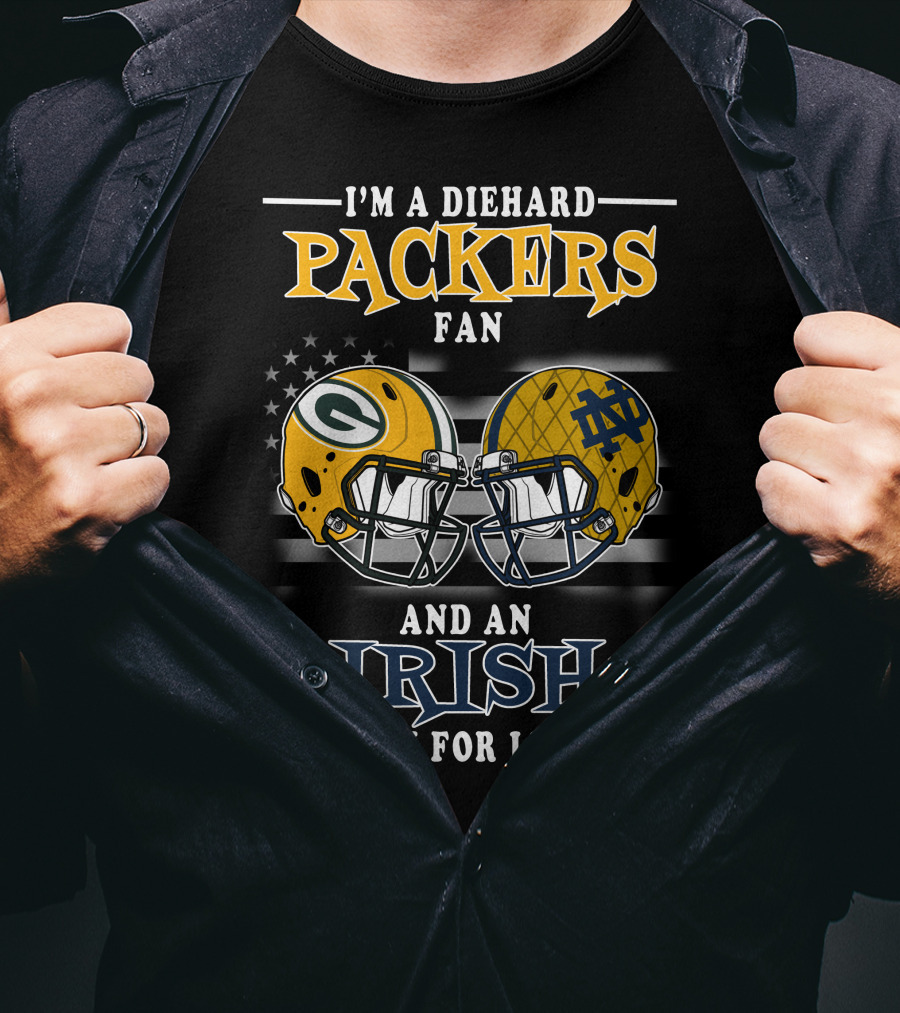 I'm A Diehard Packers Fan And An Irish Fan For Life T-Shirt