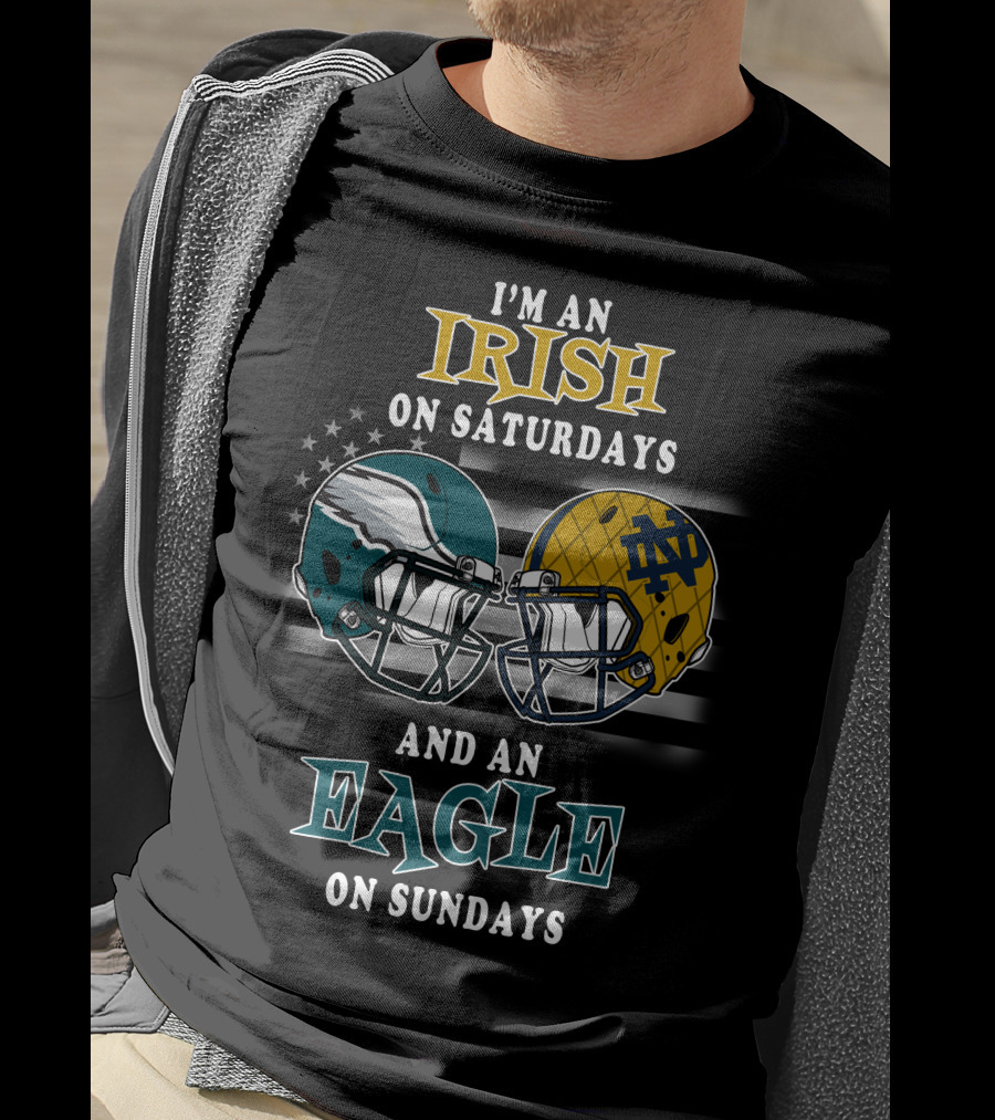 I'm An Irish On Saturdays And An Eagle On Sundays T-Shirt