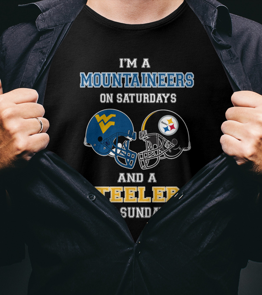 I'm A Mountaineers On Saturdays And A Steelers On Sundays T-Shirt