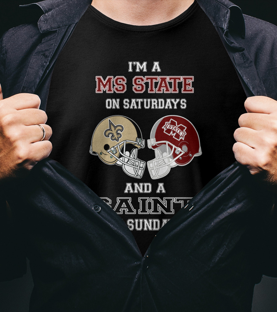 I'm A Ms State Bulldogs And New Orleans Saints Fan On Saturdays And Sundays T-Shirt