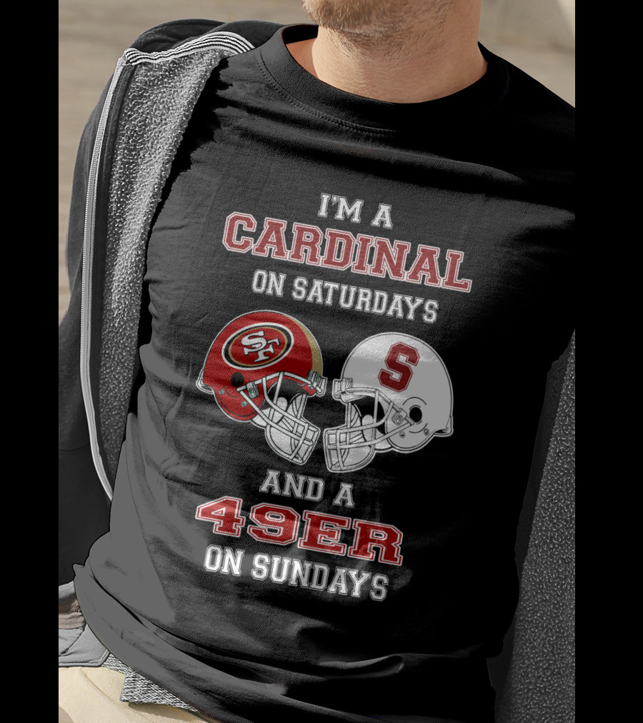 I'm A Cardinal On Saturdays And A 49er On Sundays T-Shirt