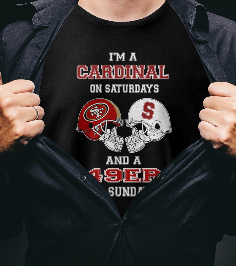 I'm A Cardinal On Saturdays And A 49er On Sundays T-Shirt