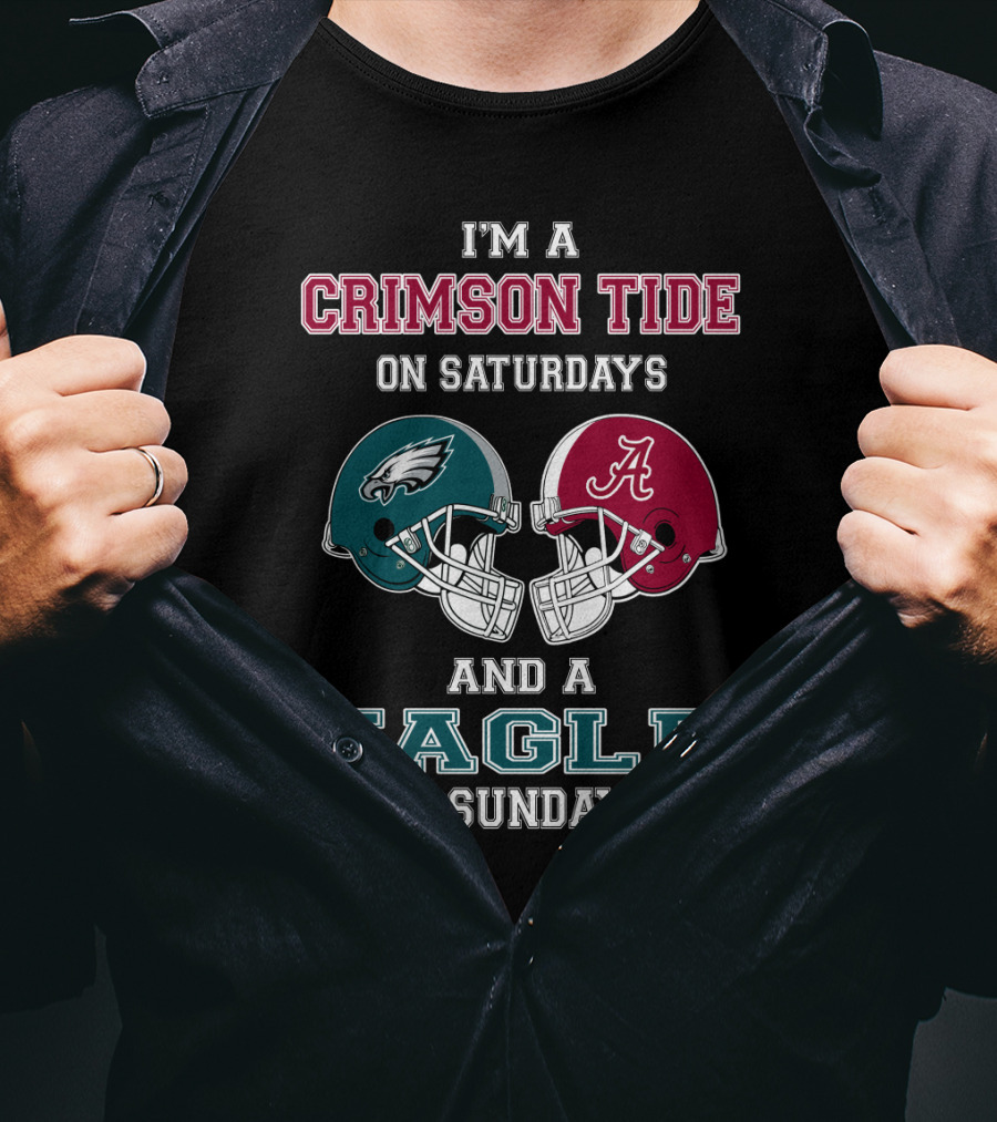 I'm A Crimson Tide On Saturdays And An Eagle On Sundays T-Shirt