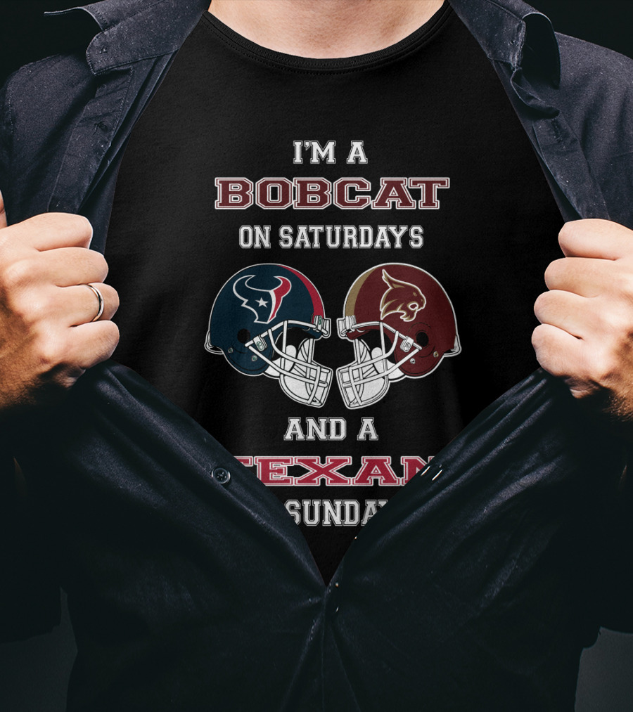 I'm A Bobcat On Saturdays And A Texan On Sundays T-Shirt