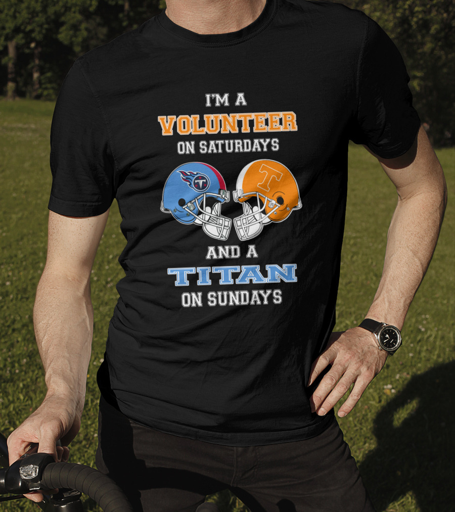 I'm A Volunteer On Saturdays And A Titan On Sundays T-Shirt