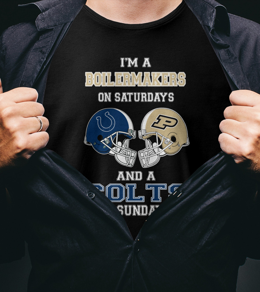 I'm A Boilermakers On Saturdays And A Colts On Sundays T-Shirt