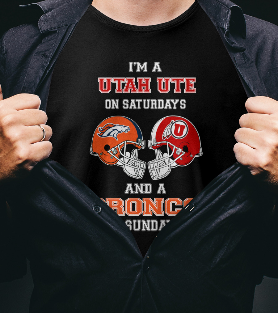 I'm A Utah Ute On Saturdays And A Bronco On Sundays T-Shirt