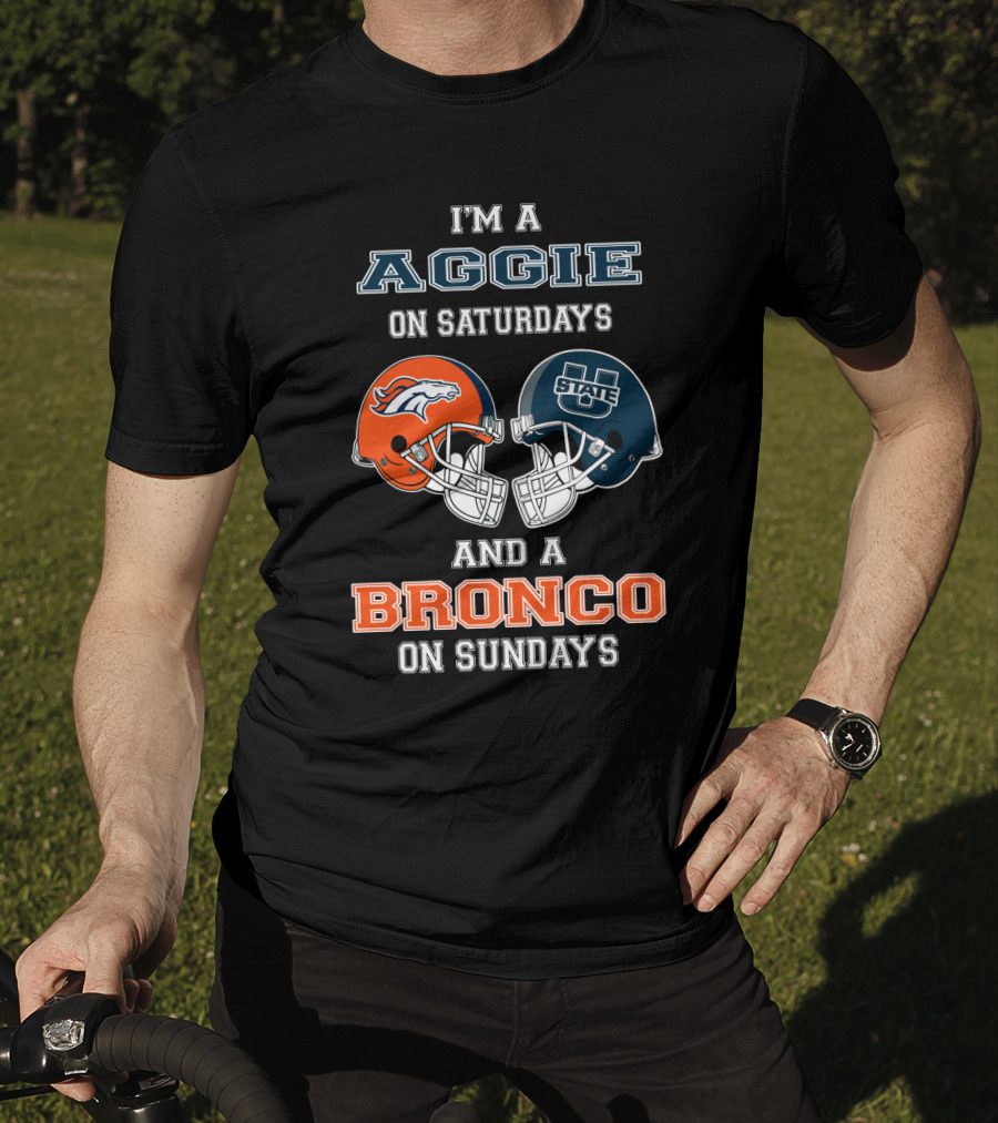 I'm An Aggie On Saturdays And A Bronco On Sundays T-Shirt